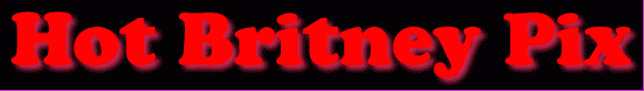 hotbritneypics.gif (6823 bytes)